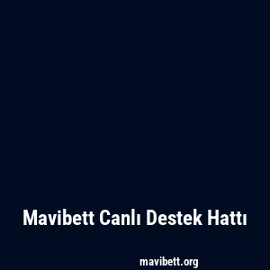 Mavibett Canlı Destek Hattı