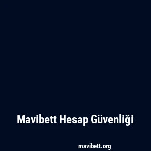 Mavibett Hesap Güvenliği