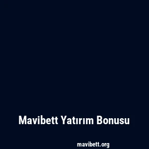 Mavibett Yatırım Bonusu